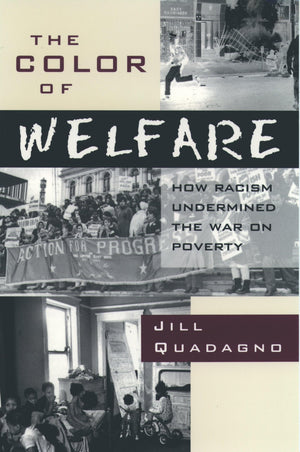 The Color Of Welfare: How Racism Undermined The War On Poverty,New