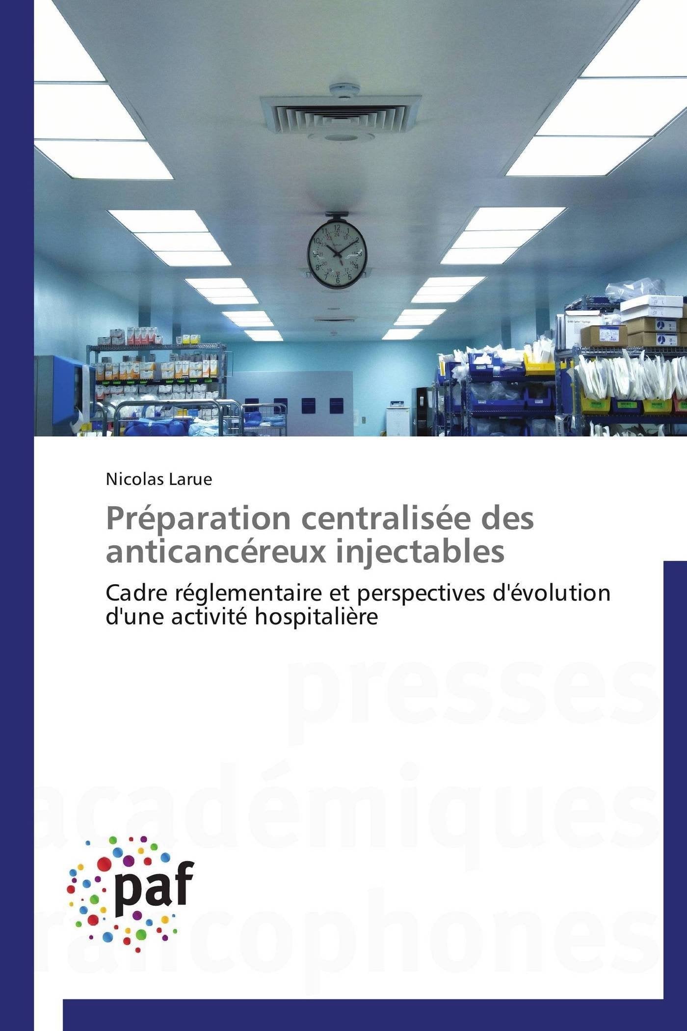 Prparation centralise des anticancreux injectables: Cadre rglementaire et perspectives d'volution d'une activit hosp,Used