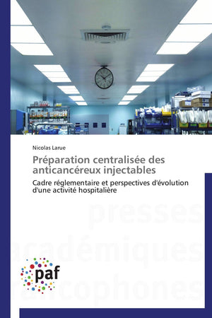 Prparation centralise des anticancreux injectables: Cadre rglementaire et perspectives d'volution d'une activit hosp,Used