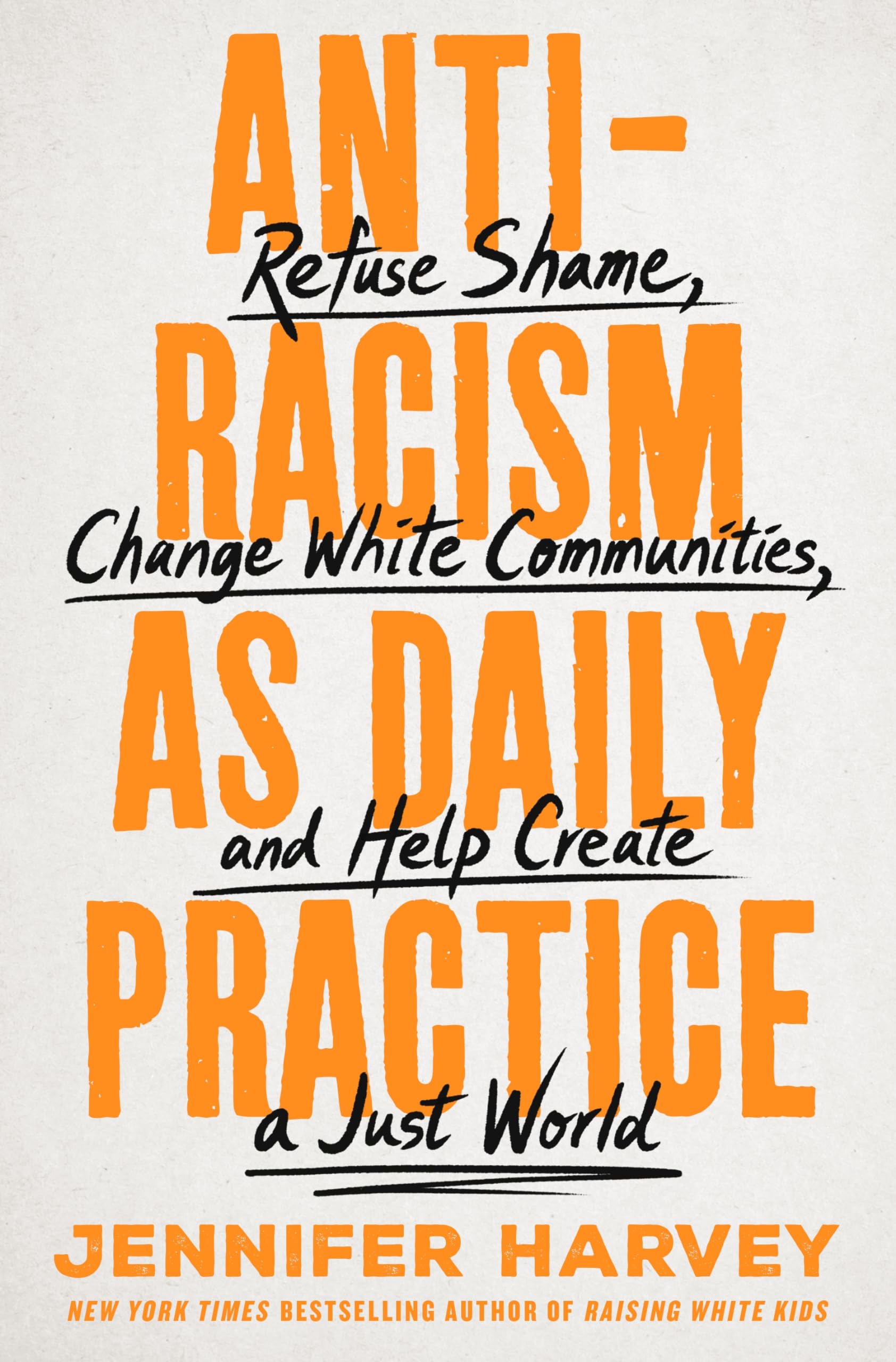 Antiracism As Daily Practice: Refuse Shame, Change White Communities, And Help Create A Just World