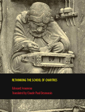 Rethinking The School Of Chartres (Rethinking The Middle Ages)