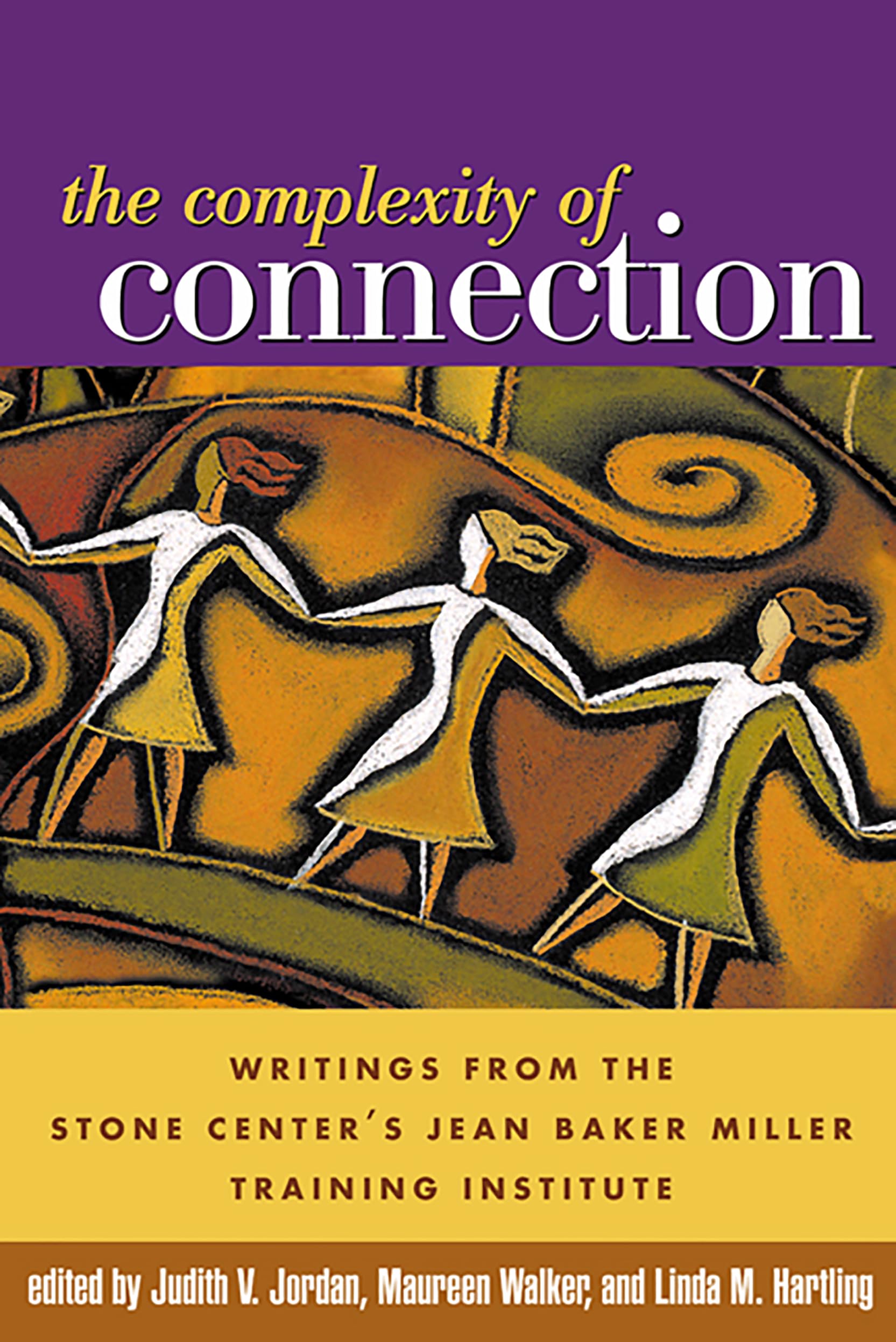 The Complexity Of Connection: Writings From The Stone Center'S Jean Baker Miller Training Institute