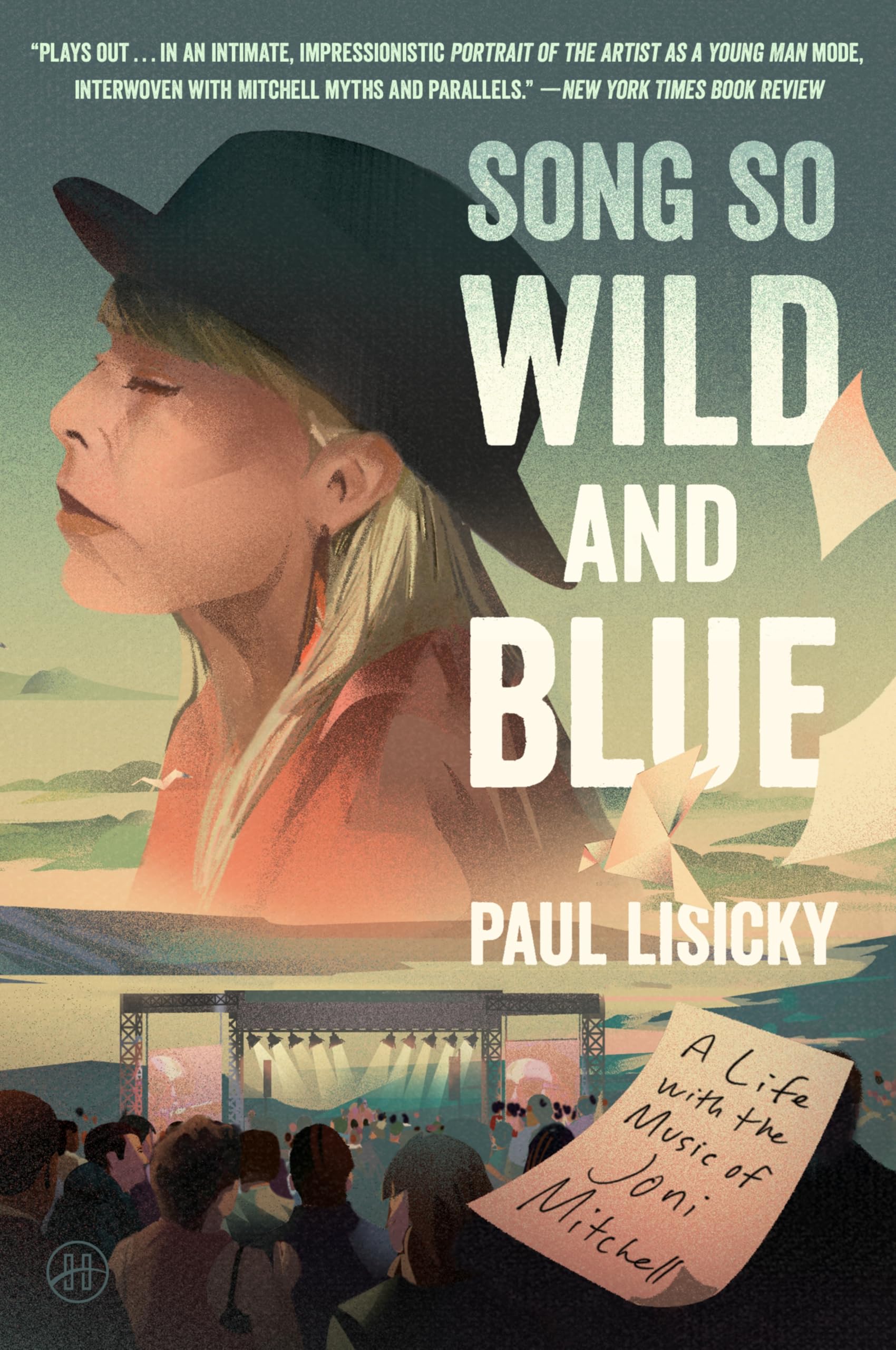 Song So Wild And Blue: A Life With The Music Of Joni Mitchell