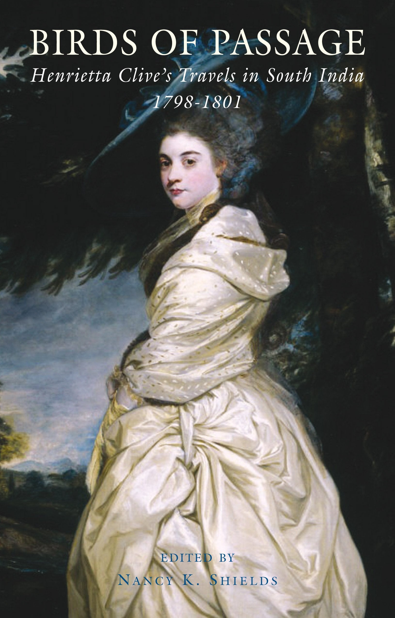 Birds of Passage: Henrietta Clives Travels in South India 17981801
