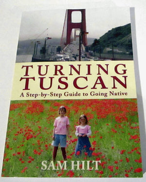 Turning Tuscan: A Stepbystep Guide To Going Native