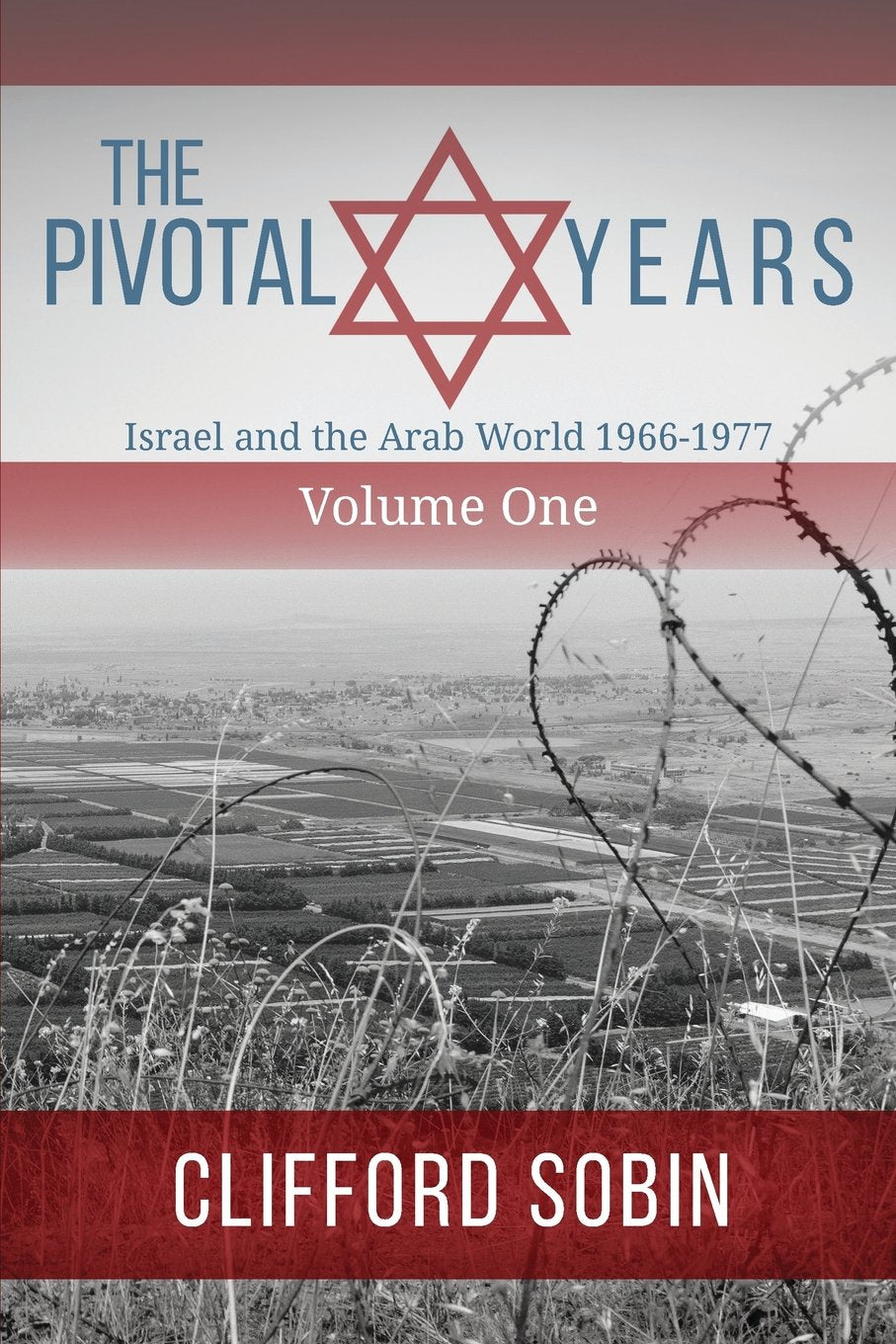 The Pivotal Years: Israel And The Arab World 1966  1977 Volume One,New