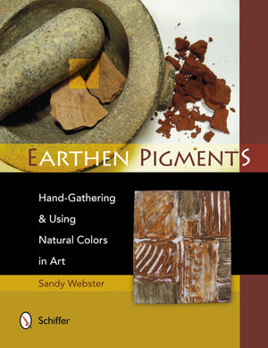 Earthen Pigments: HandGathering & Using Natural Colors in Art,Used