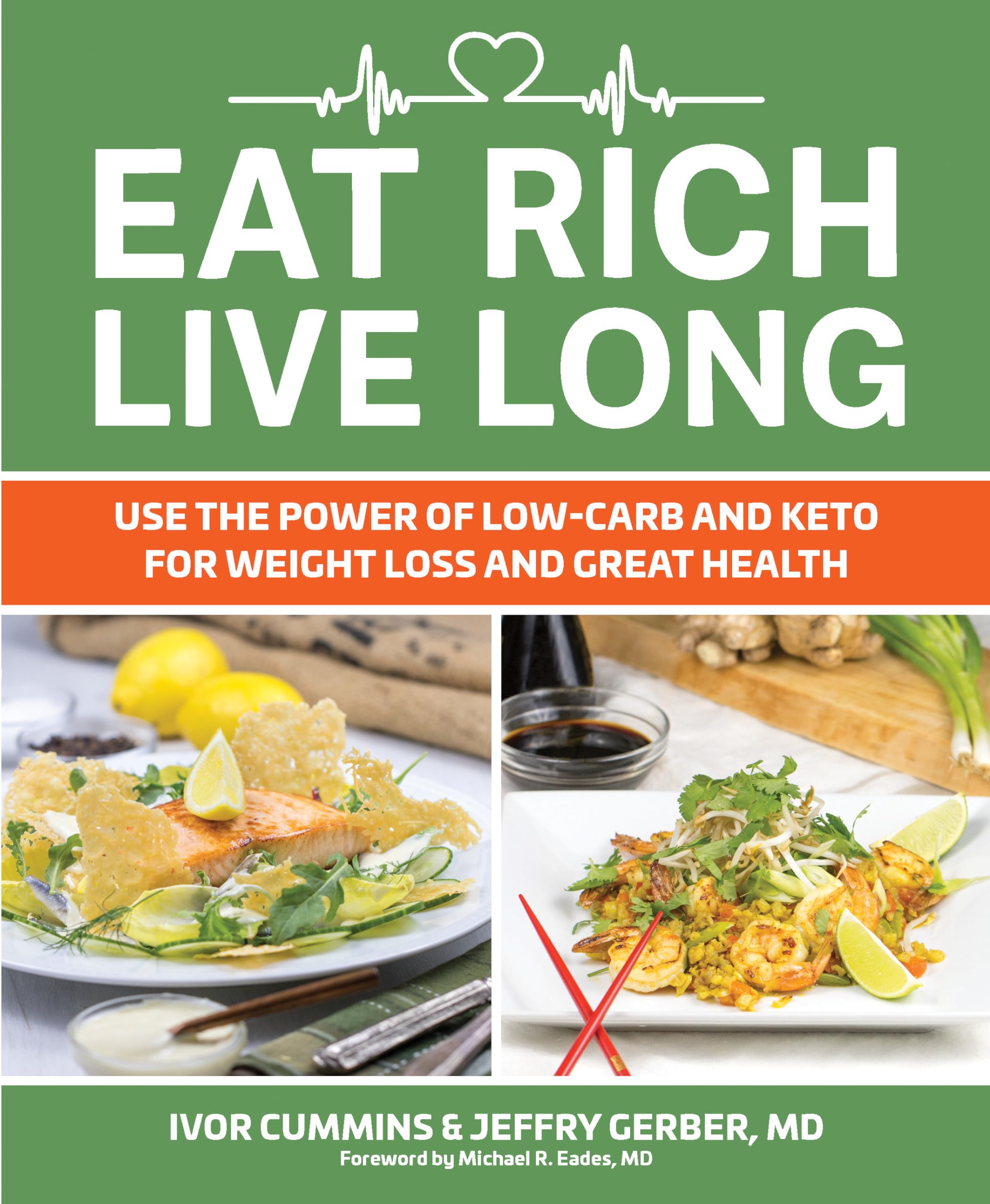 Eat Rich, Live Long: Use the Power of LowCarb and Keto for Weight Loss and Great Health