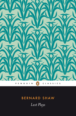 Last Plays: 'in Good King Charles's Golden Days'; Buoyant Billions; Farfetched Fables; Shakes Versus Shav; Why She Would not: 'I,Used