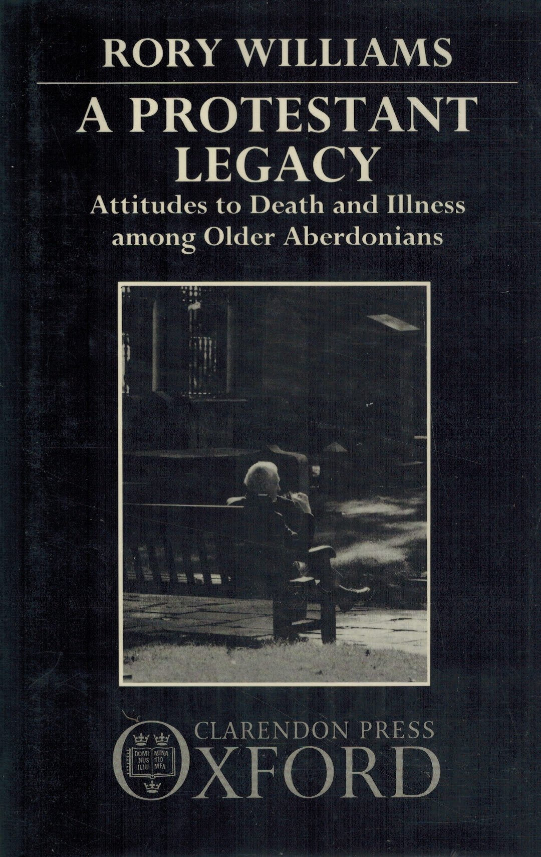 A Protestant Legacy: Attitudes to Death and Illness among Older Aberdonians,Used