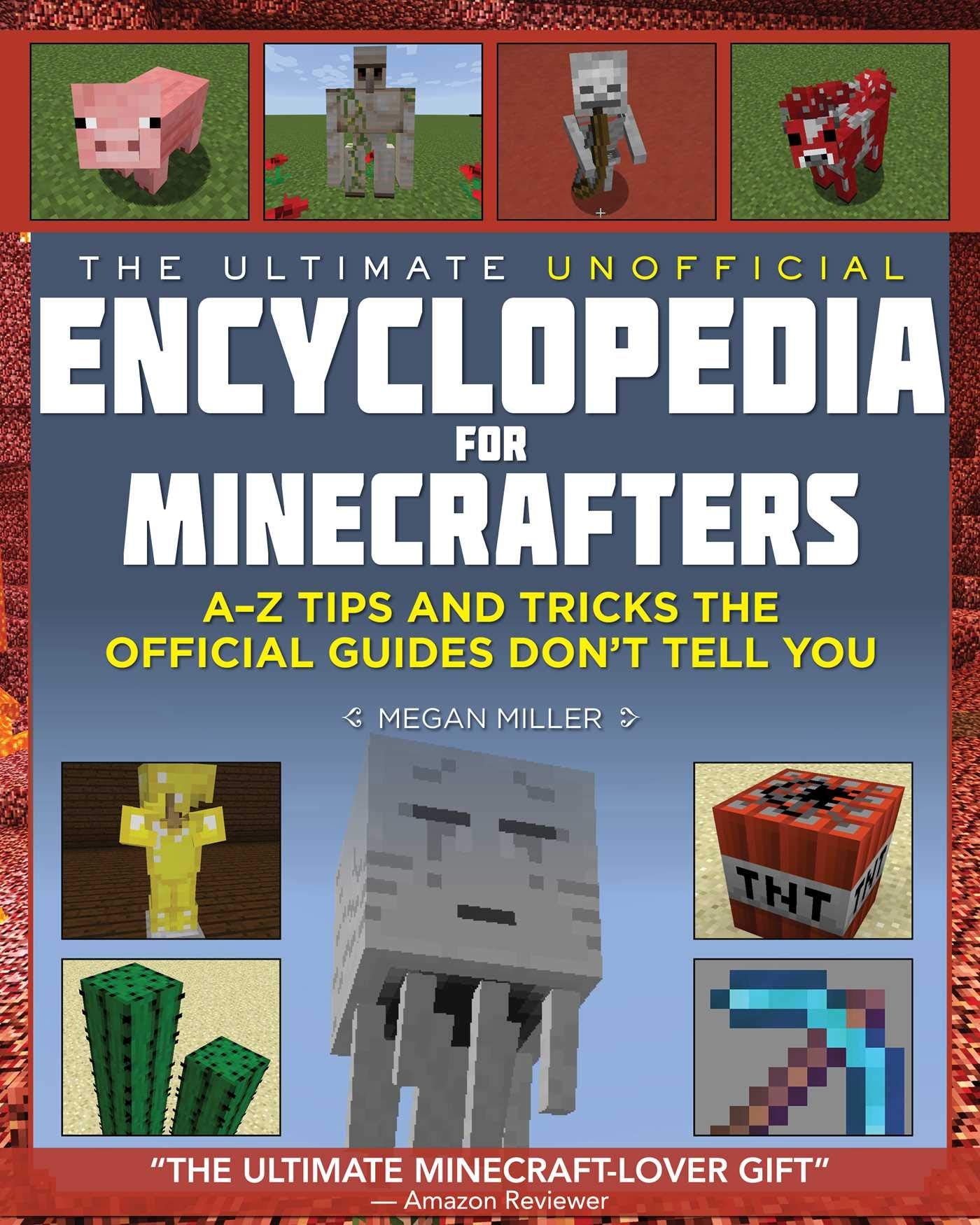 Ultimate Unofficial Encyclopedia for Minecrafters: An A  Z Book of Tips and Tricks the Official Guides Don't Teach You,Used