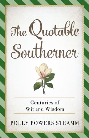 The Quotable Southerner: Centuries of Wit and Wisdom,Used