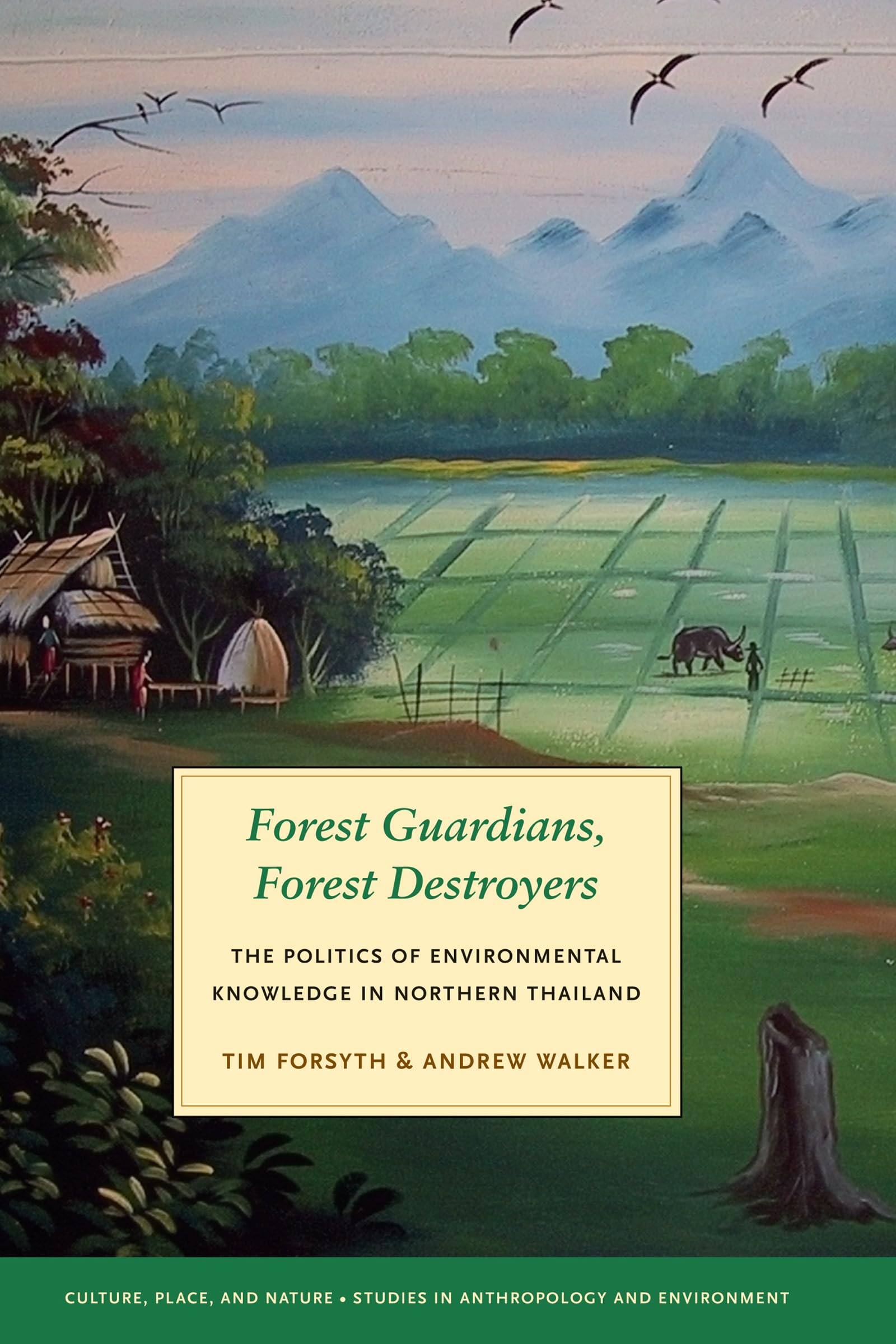 Forest Guardians, Forest Destroyers: The Politics of Environmental Knowledge in Northern Thailand,Used