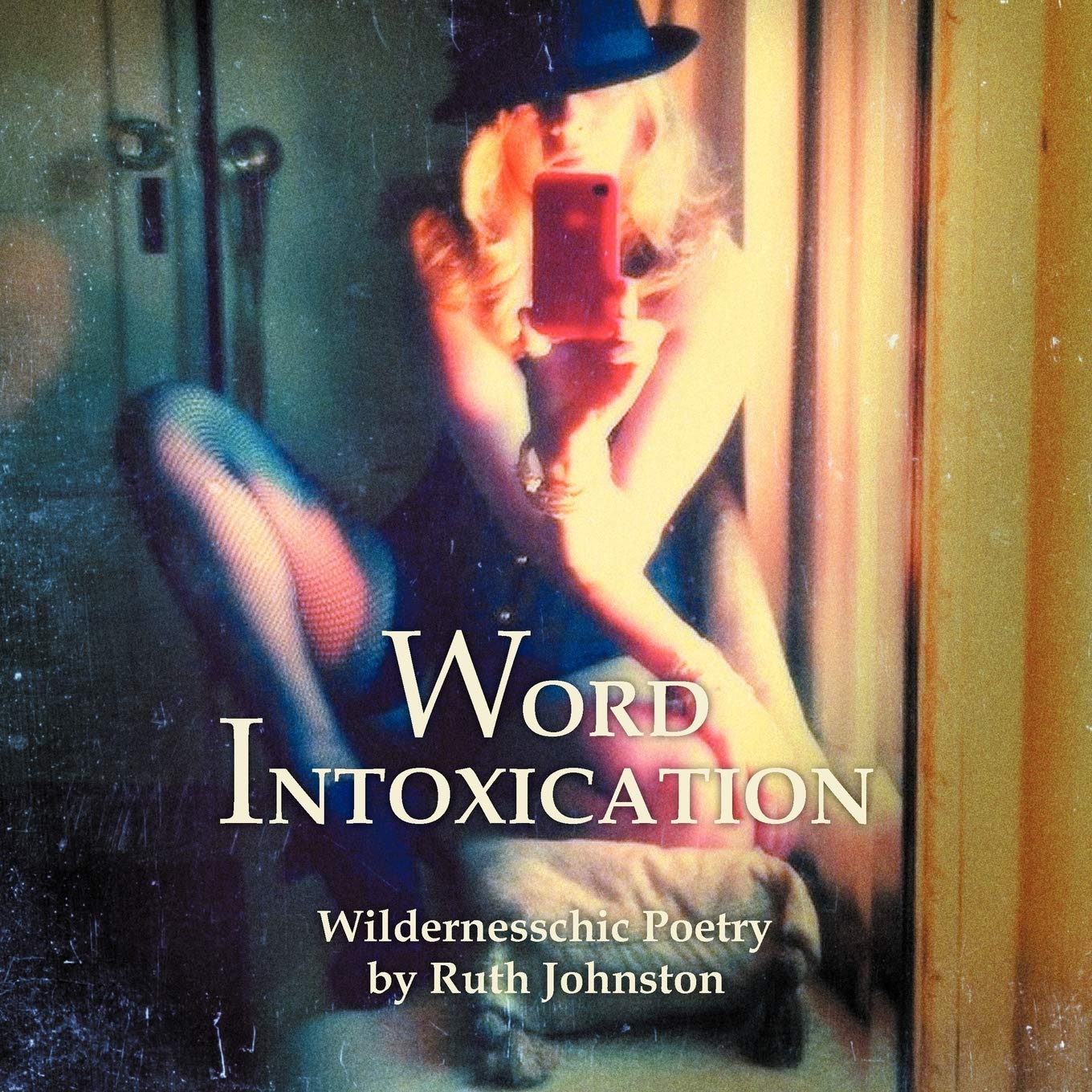 Word Intoxication: Wildernesschic Poetry,Used