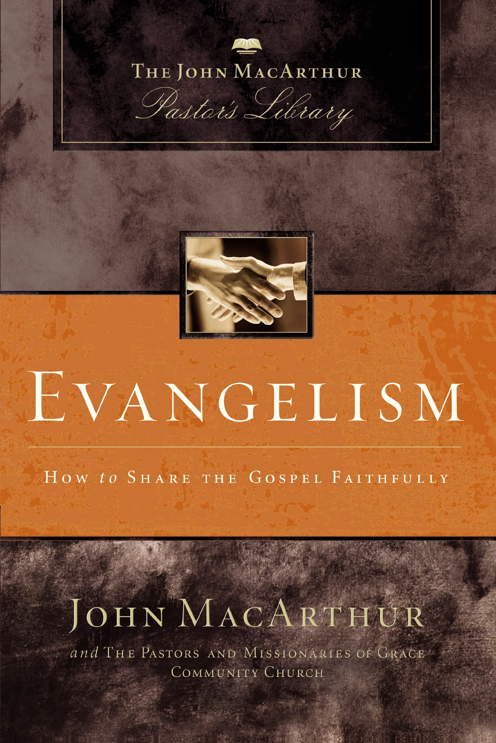 Evangelism: How To Share The Gospel Faithfully (Macarthur Pastor'S Library),New