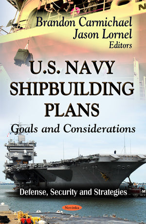 United States Navy Shipbuilding Plans: Goals And Considerations (Defense, Security And Strategies),Used