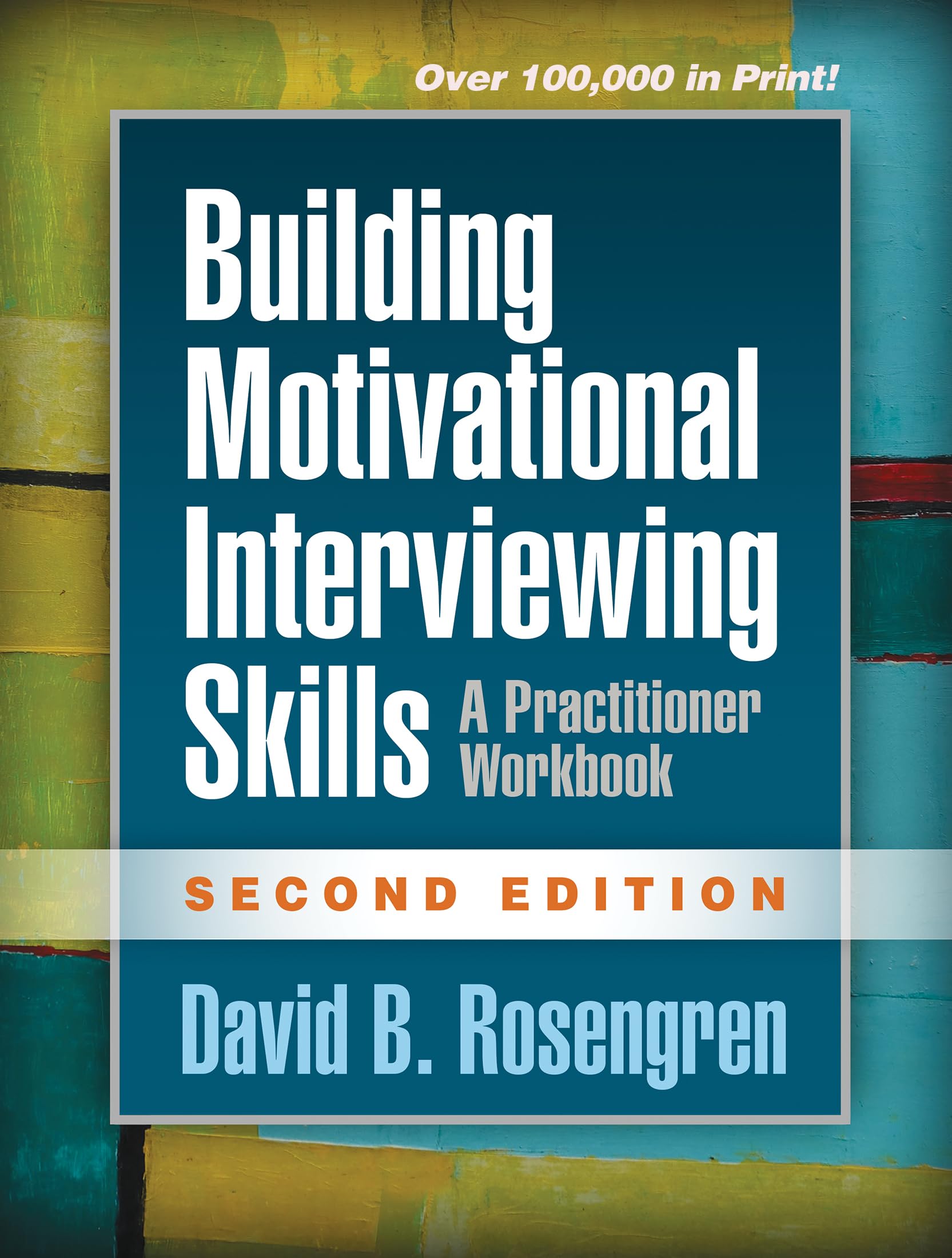 Building Motivational Interviewing Skills: A Practitioner Workbook (Applications Of Motivational Interviewing Series)