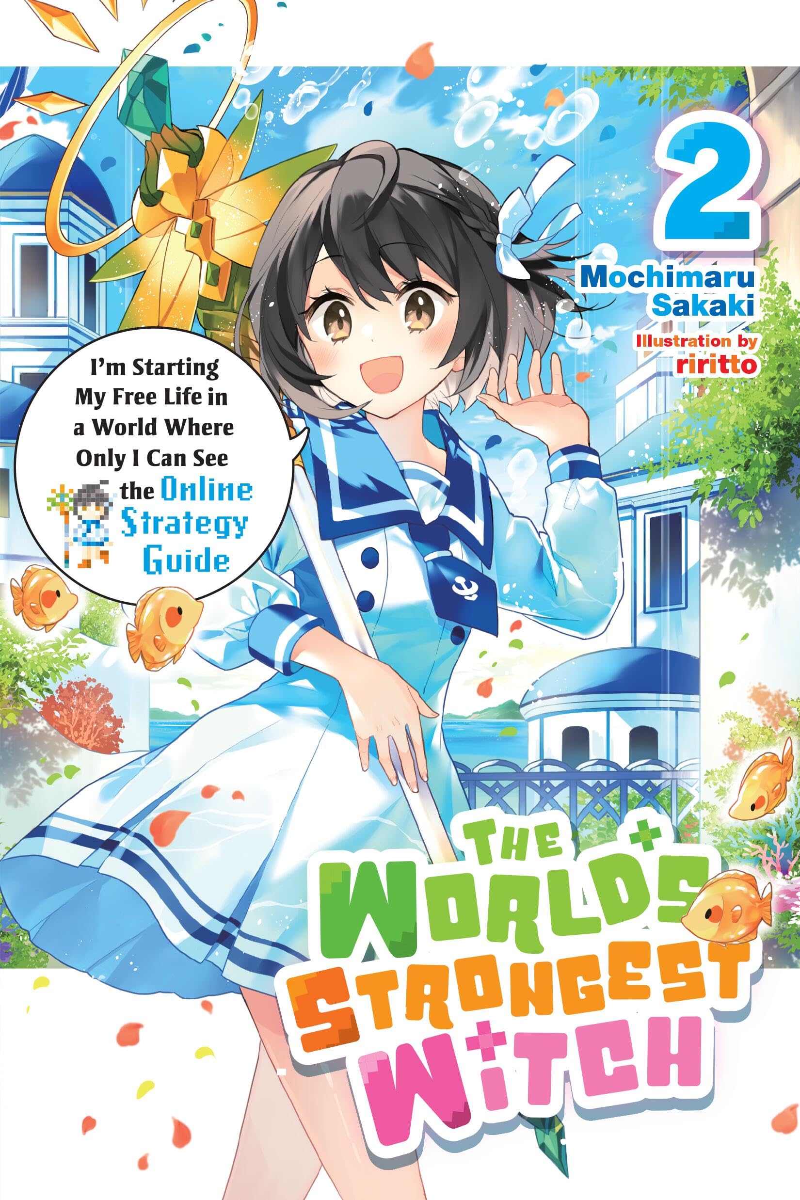 The WorldS Strongest Witch, Vol. 2 (Light Novel): IM Starting My Free Life In A World Where Only I Can See The Online Strategy