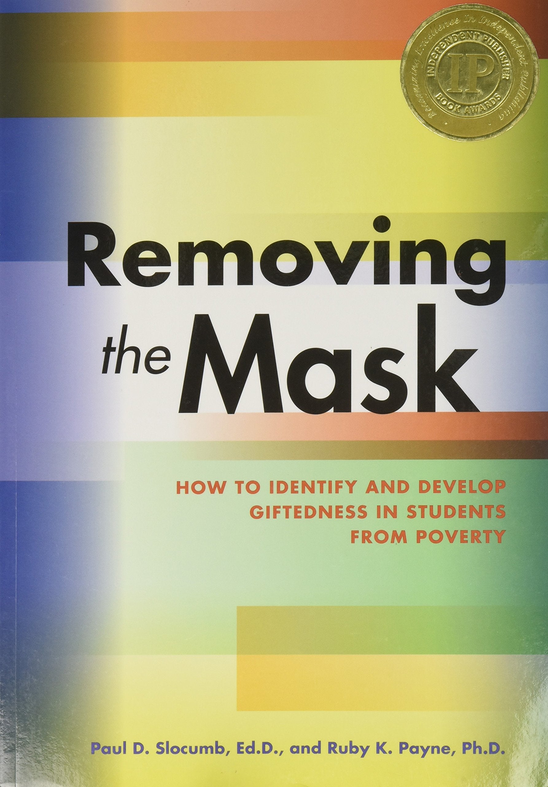 Removing the Mask : How to Identify and Develop Giftedness in Students from Poverty(OUT OF PRINT),Used