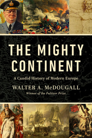 The Mighty Continent: A Candid History Of Modern Europe