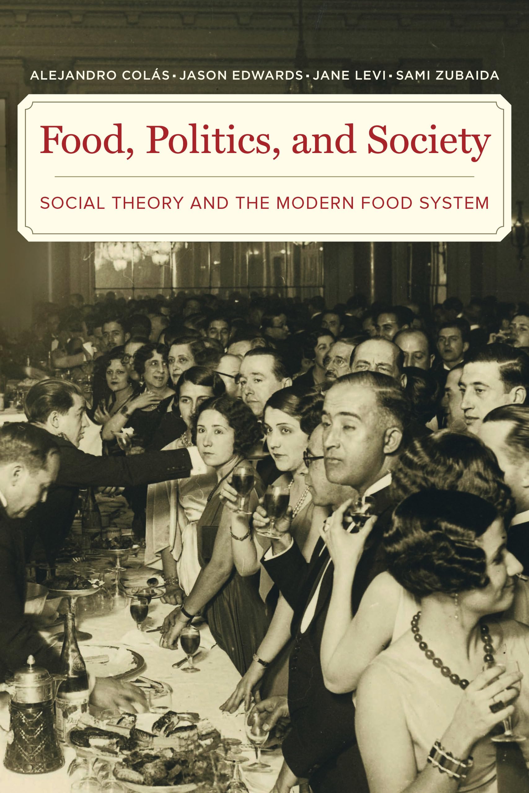 Food, Politics, And Society: Social Theory And The Modern Food System