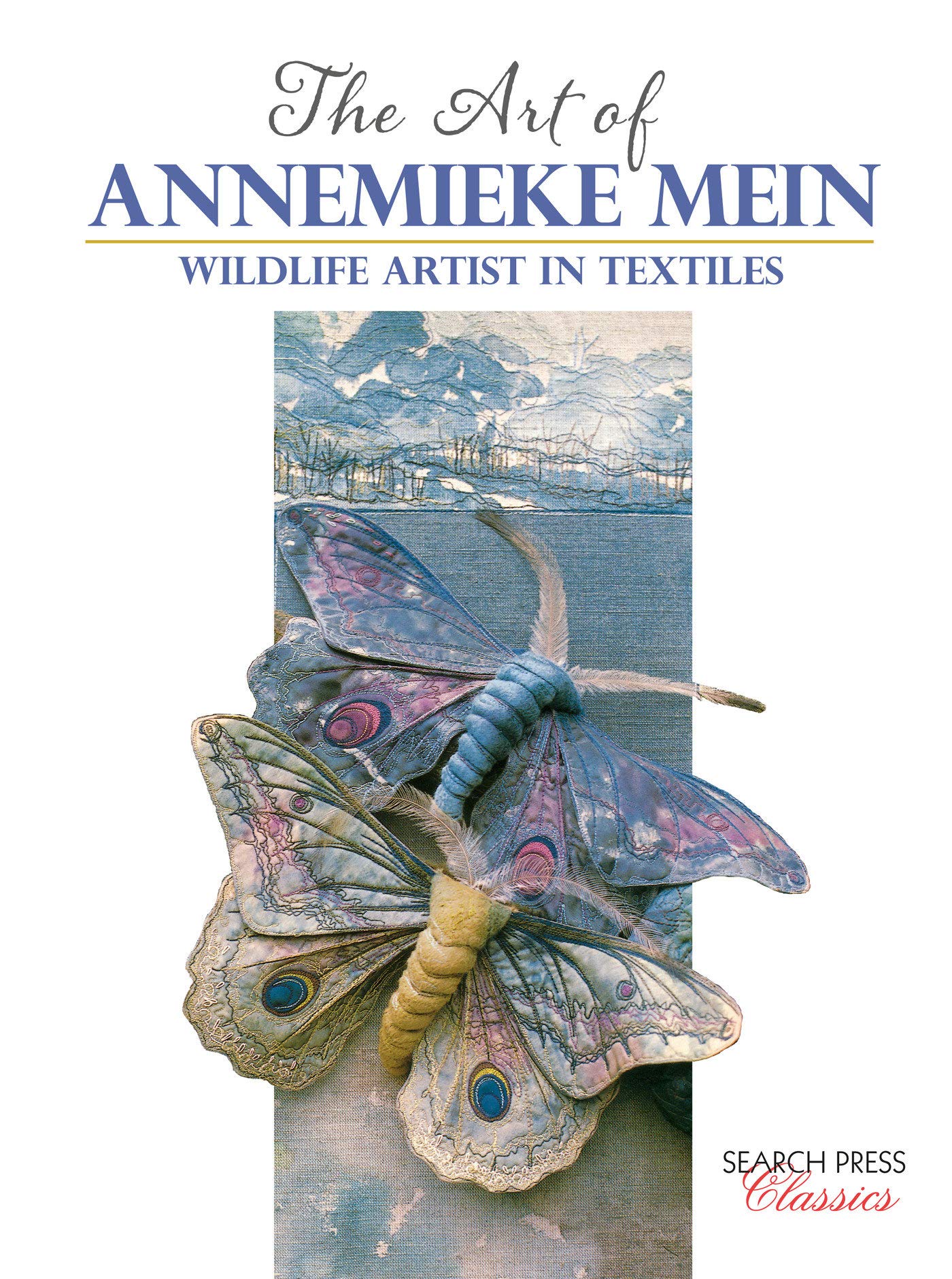 Art of Annemieke Mein, The: Wildlife Artist in Textiles,Used