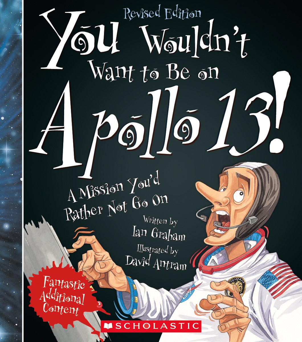 You Wouldn't Want to Be on Apollo 13! (Revised Edition) (You Wouldn't Want to: American History),Used