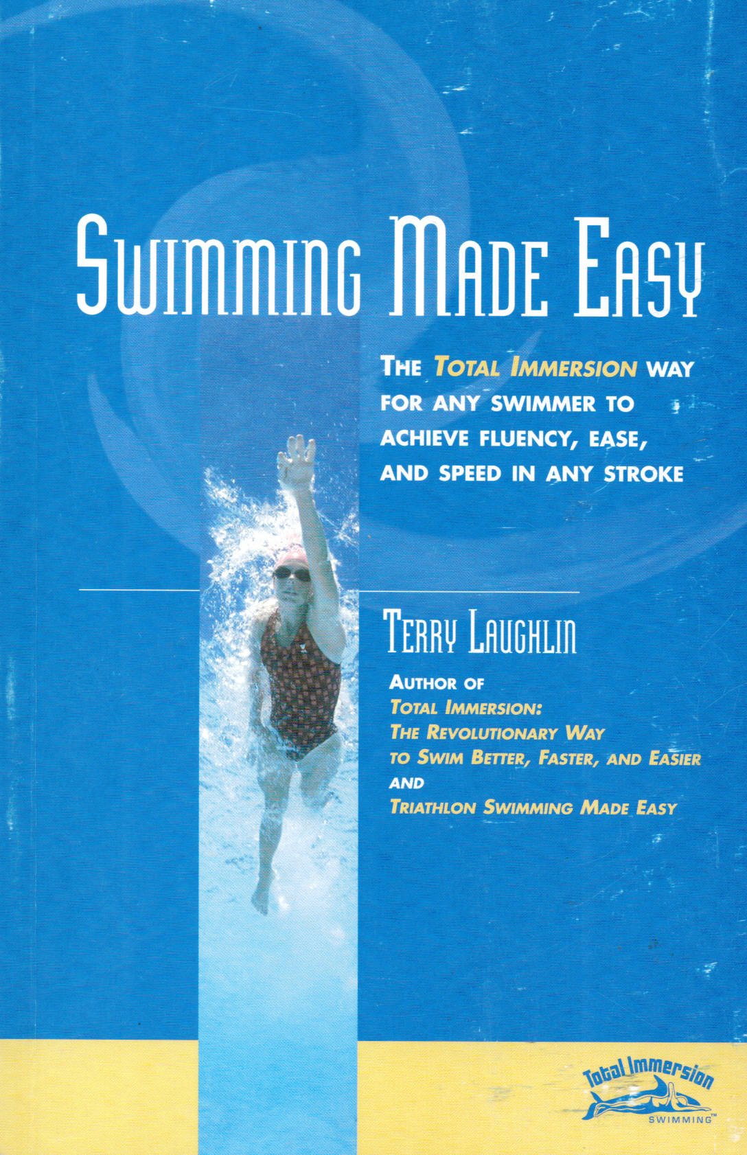 Swimming Made Easy: The Total Immersion Way for Any Swimmer to Achieve Fluency, Ease, and Speed in Any Stroke,Used