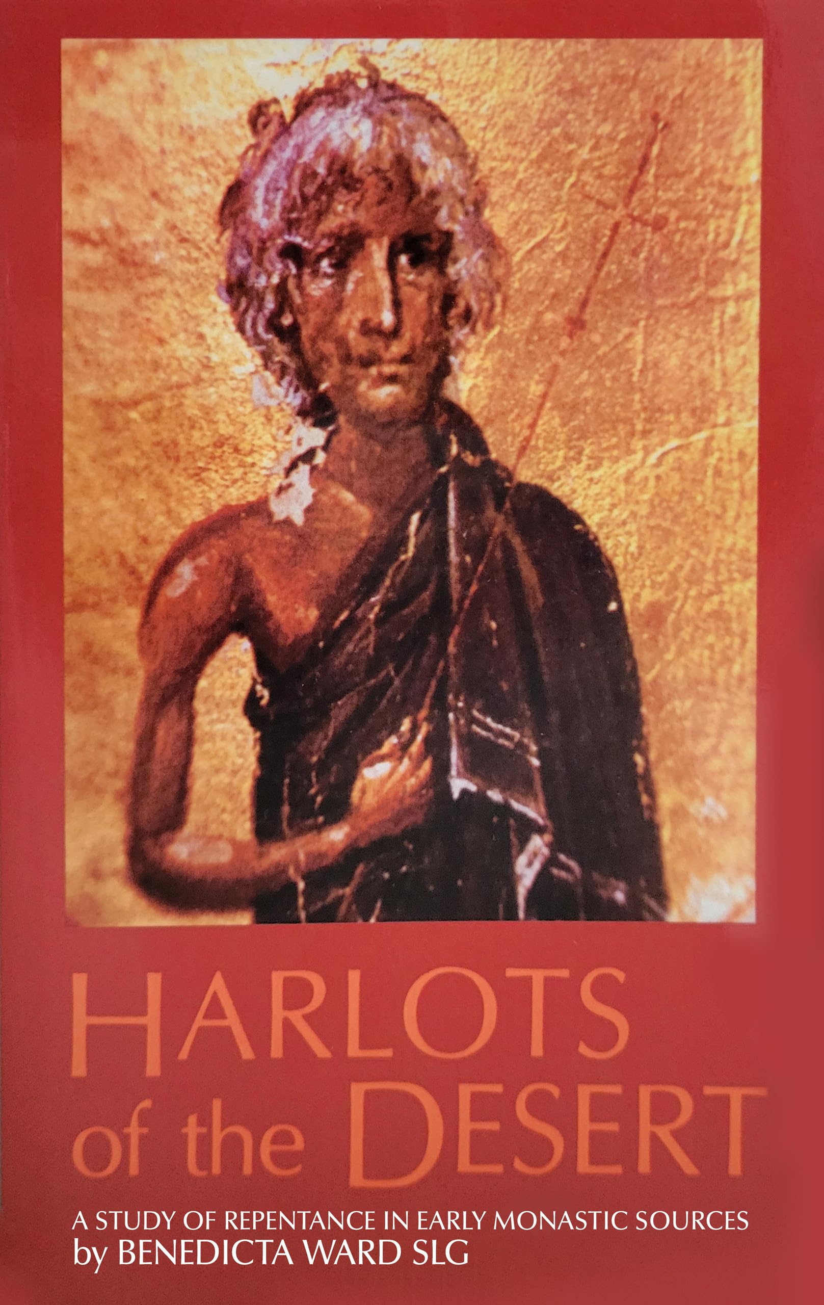 Harlots of the Desert: A Study of Repentance in Early Monastic Sources (Cistercian Studies Series, 106) (Volume 106),Used