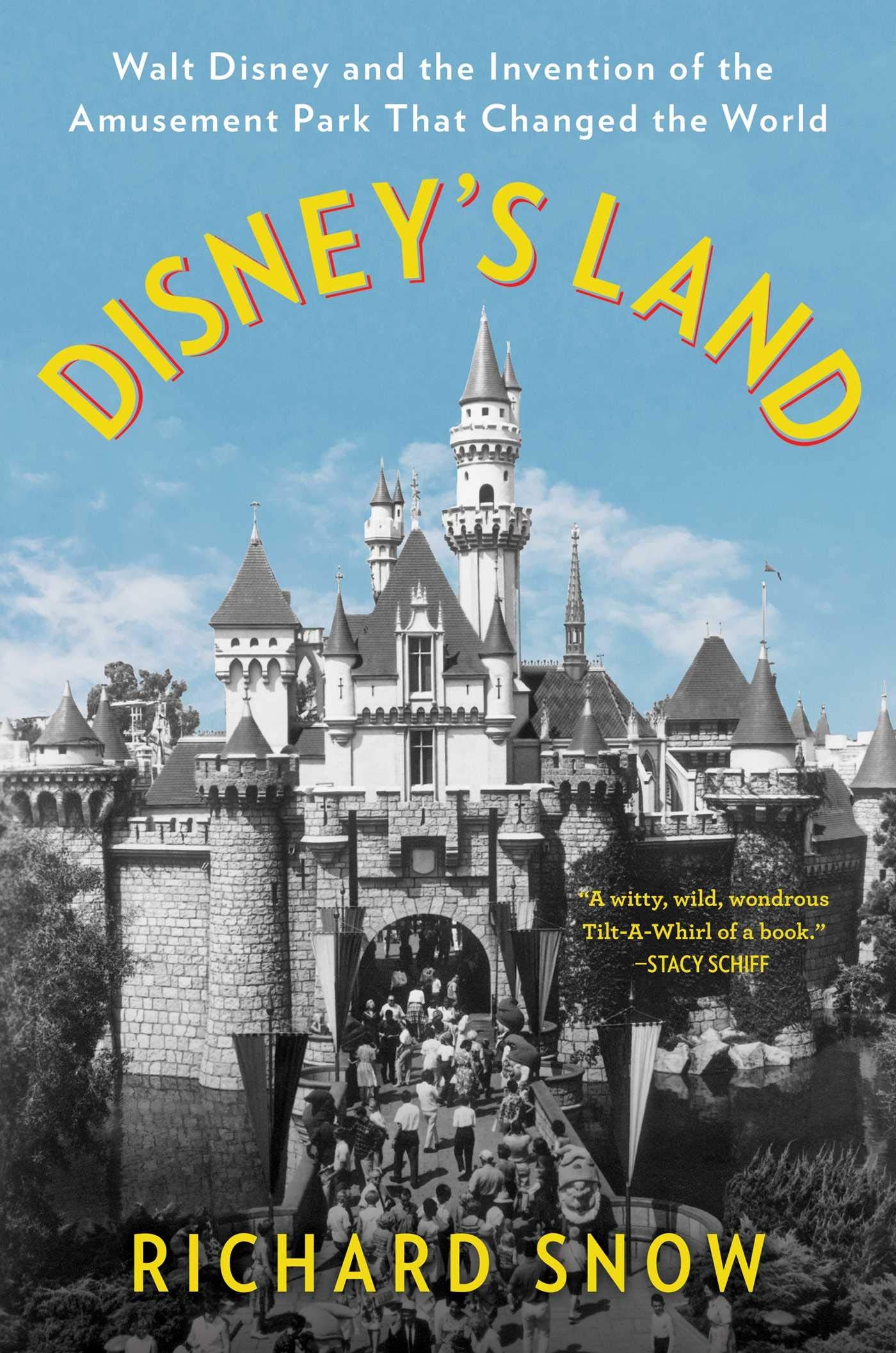 Disney'S Land: Walt Disney And The Invention Of The Amusement Park That Changed The World