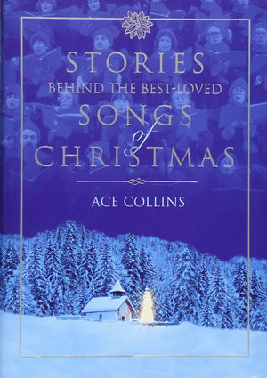 Stories Behind the BestLoved Songs of Christmas,New