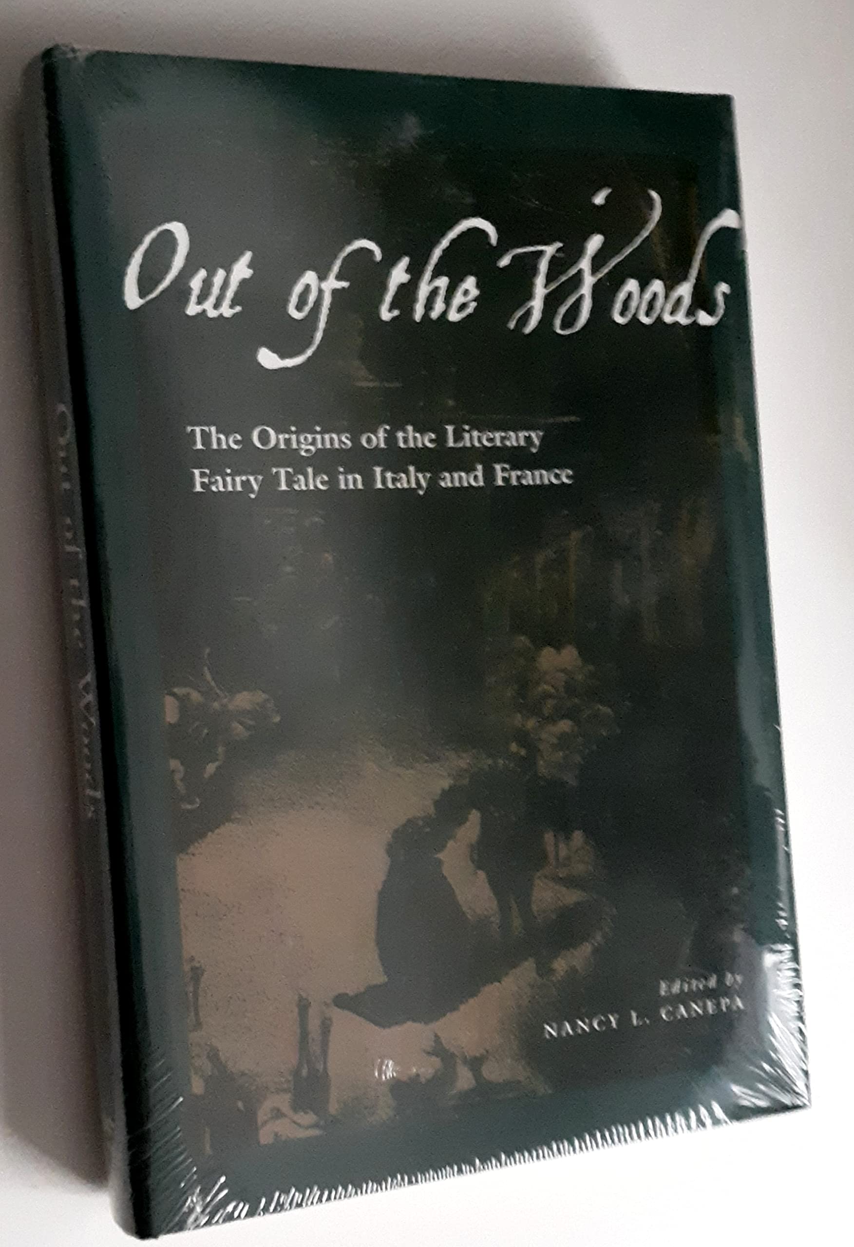 Out of the Woods: The Origins of the Literary Fairy Tale in Italy and France,New