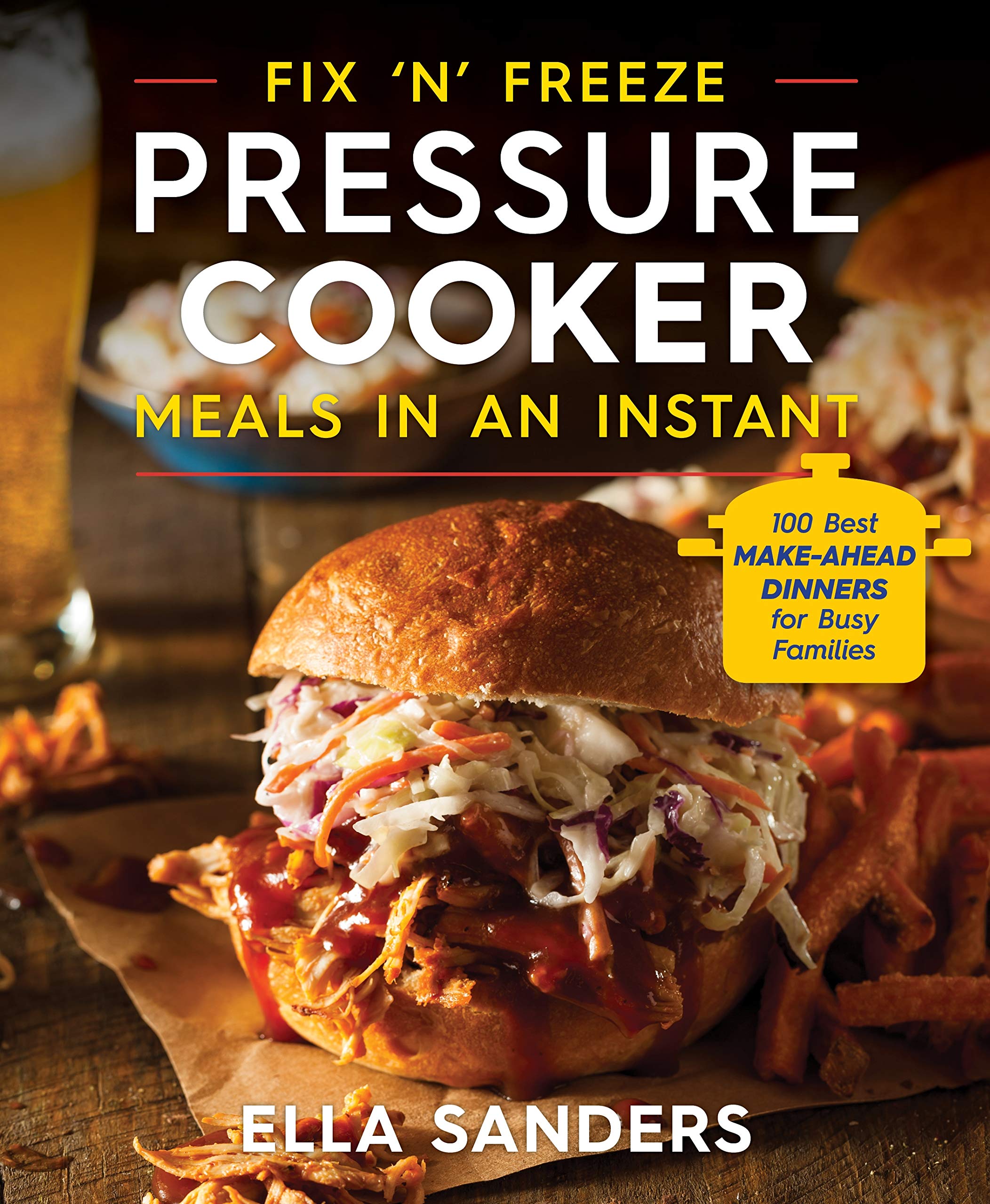 Fix 'n' Freeze Pressure Cooker Meals in an Instant: 100 Best MakeAhead Dinners for Busy Families,Used