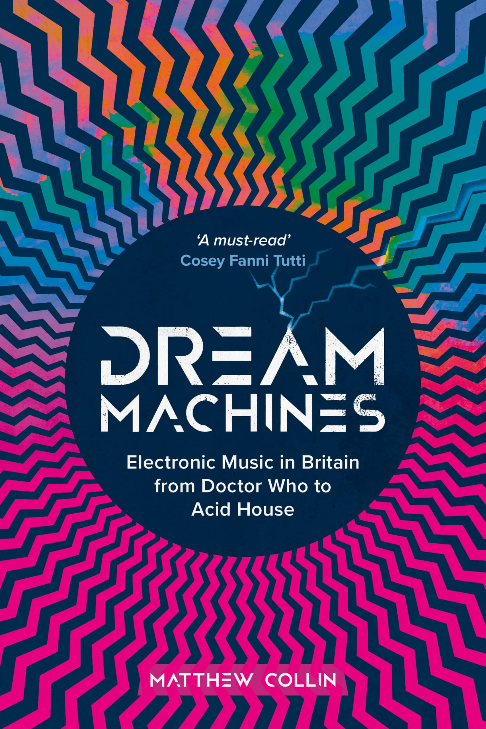 Dream Machines: Electronic Music in Britain From Doctor Who to Acid House,New