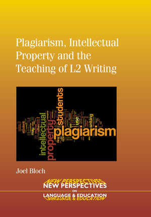 Plagiarism, Intellectual Property and the Teaching of L2 Writing (New Perspectives on Language and Education, 24),Used
