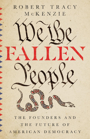 We the Fallen People: The Founders and the Future of American Democracy,Used