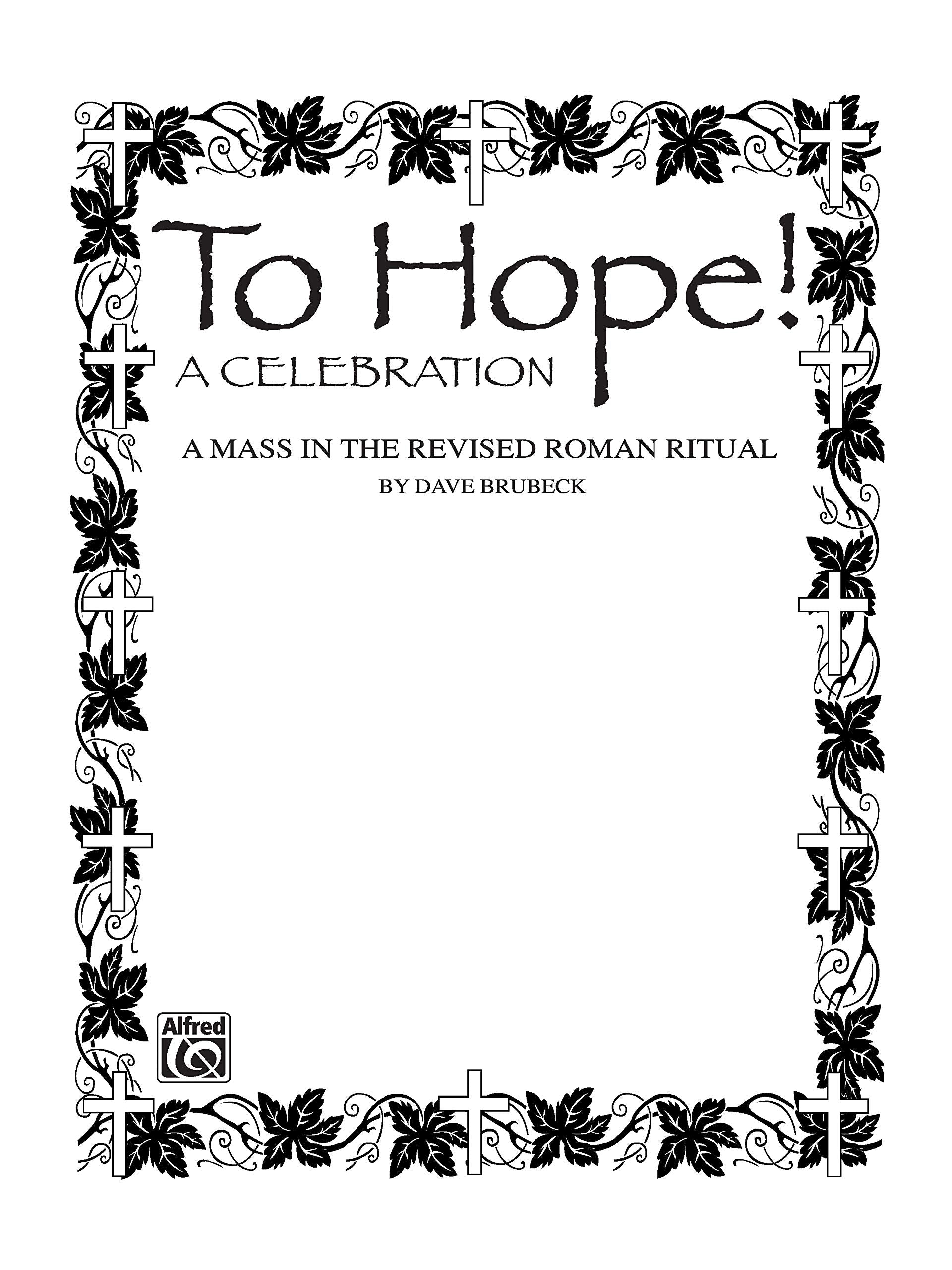 To Hope! (A Celebration) (A Mass in the Revised Roman Ritual): SATB with SATB Soli, Piano Acc., & Opt. Handbells & Celeste,Used