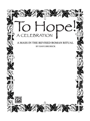 To Hope! (A Celebration) (A Mass in the Revised Roman Ritual): SATB with SATB Soli, Piano Acc., & Opt. Handbells & Celeste,Used