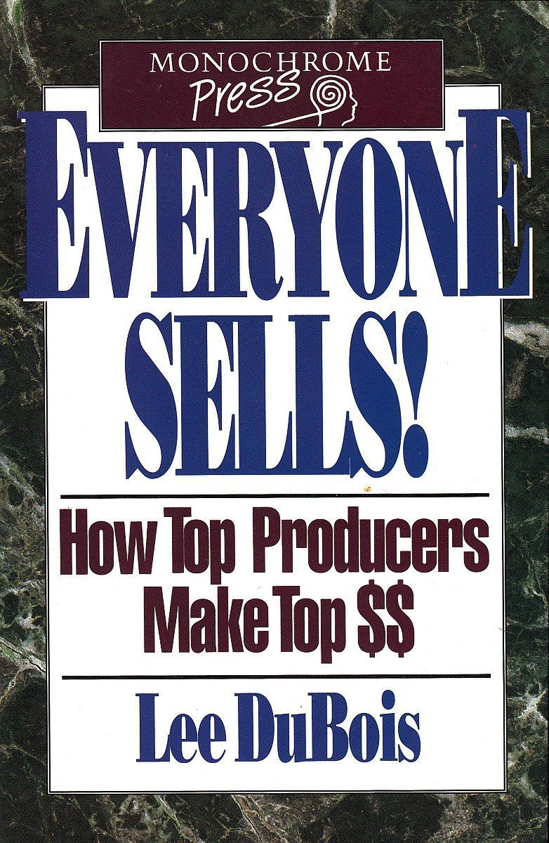 Everyone Sells!: How Top Producers Make Top Dollars,Used