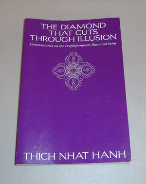 The Diamond That Cuts Through Illusion: Commentaries On The Prajnaparamita Diamond Sutra