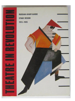 Theatre In Revolution: Russian Avantgarde Stage Design, 19131935-used