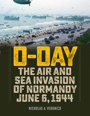 DDay: The Air and Sea Invasion of Normandy in Photos,Used