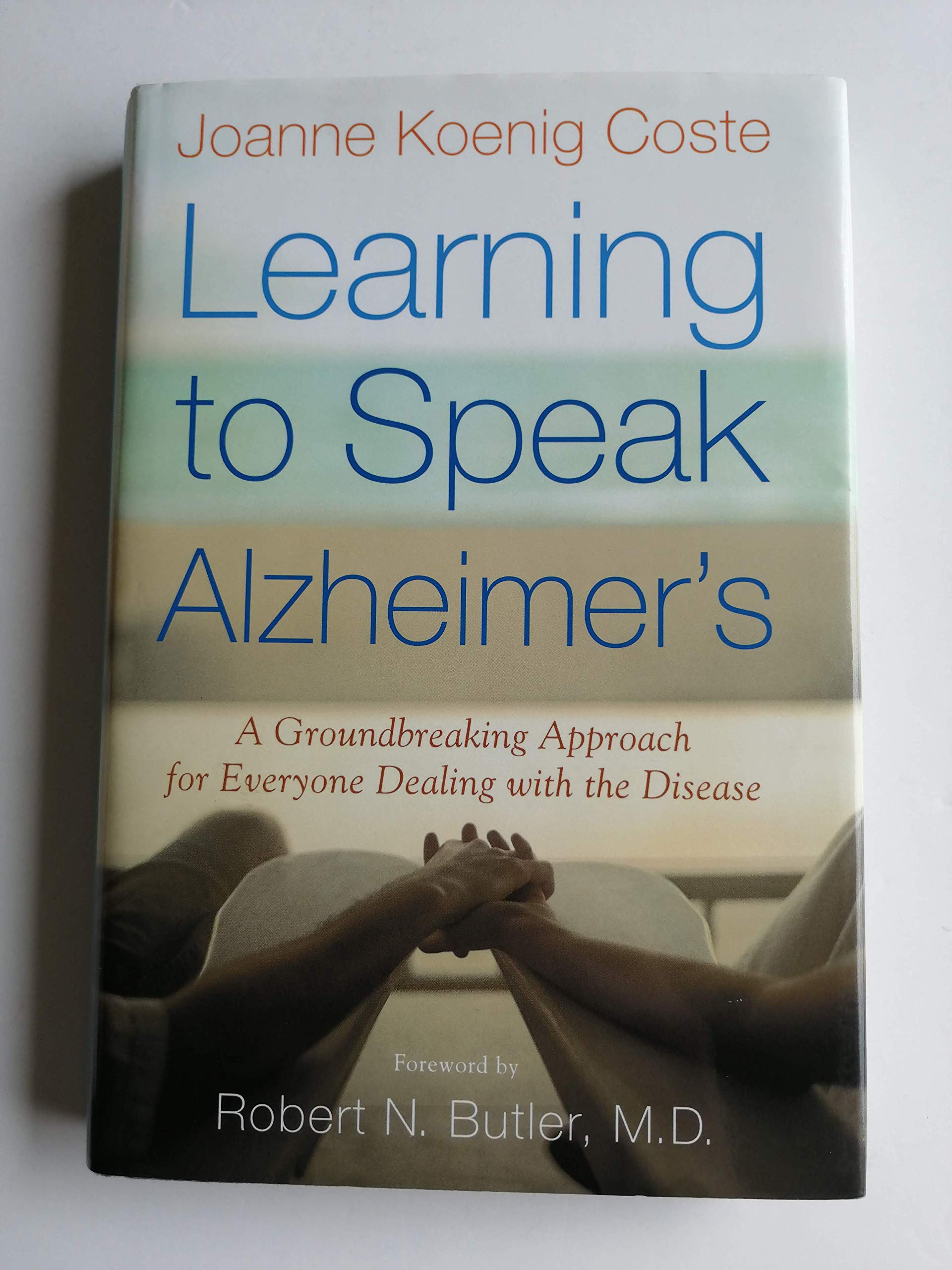 Learning to Speak Alzheimer's: A Groundbreaking Approach for Everyone Dealing With the Disease,Used