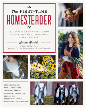 The Firsttime Homesteader: A Complete Beginner'S Guide To Starting And Loving Your New Homestead,New