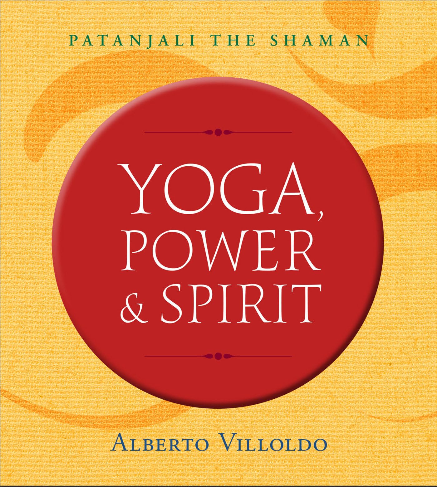Yoga, Power & Spirit: Patanjali the Shaman,Used