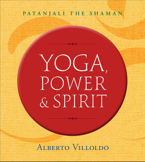 Yoga, Power & Spirit: Patanjali the Shaman,Used