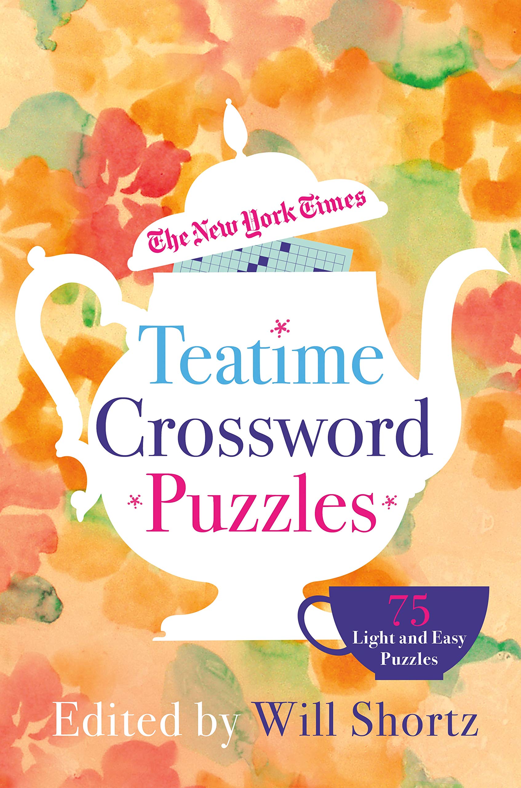 The New York Times Teatime Crossword Puzzles: 75 Light and Easy Puzzles,New