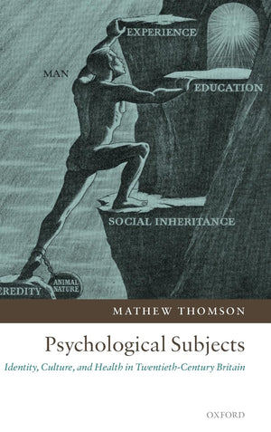 Psychological Subjects: Identity, Culture, and Health in TwentiethCentury Britain,Used