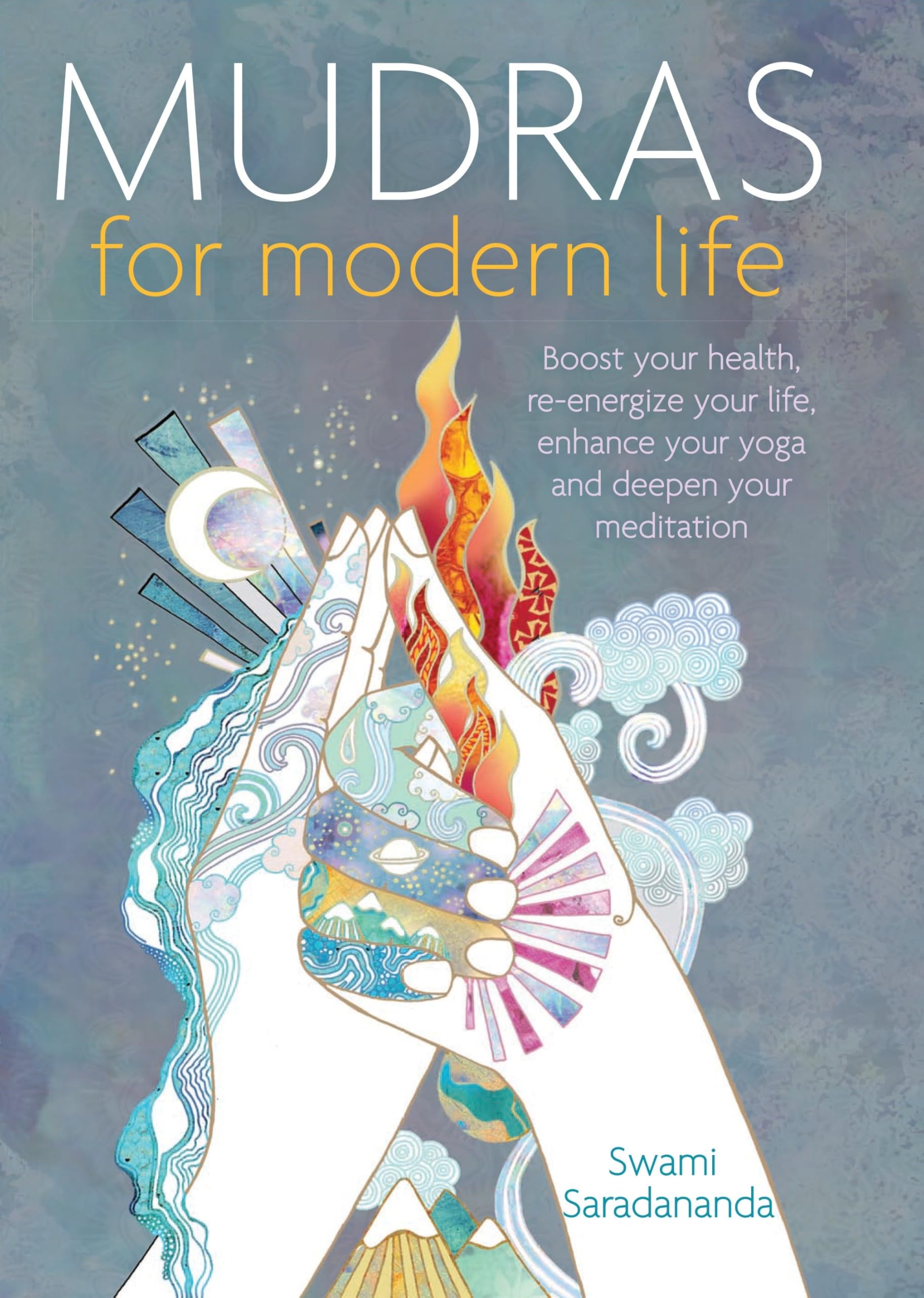Mudras for Modern Life: Boost your health, reenergize your life, enhance your yoga and deepen your meditation,Used