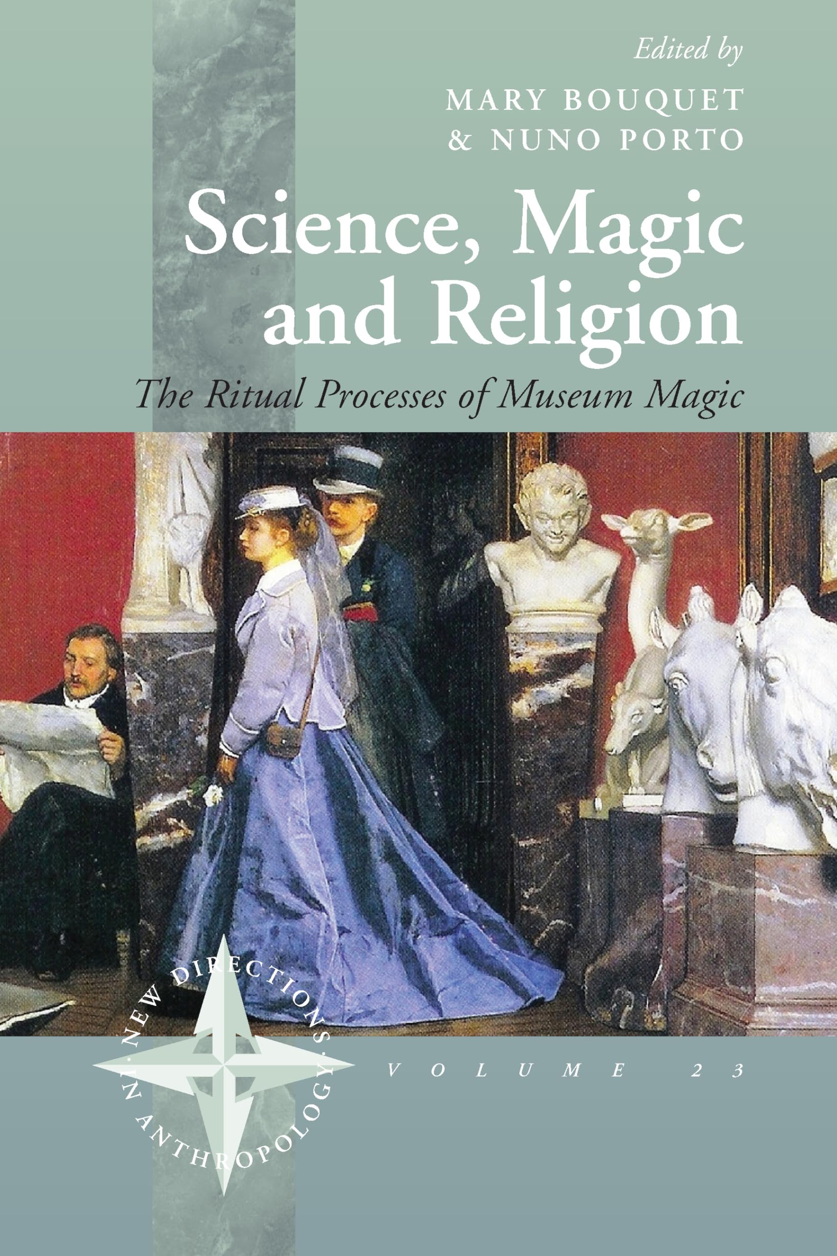 Science, Magic And Religion: The Ritual Processes Of Museum Magic (New Directions In Anthropology, 23)